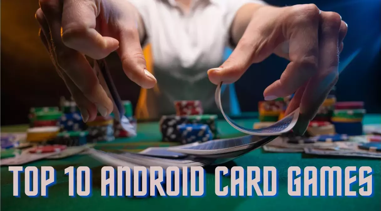 Top 10 Android Card Games: A Winning Hand