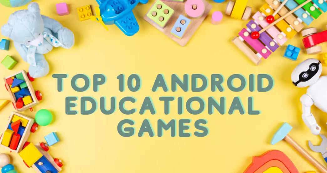 Top 10 Android Educational Games: Learning Made Fun